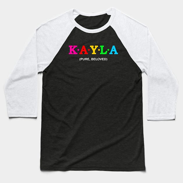 Kayla - Pure, Beloved. Baseball T-Shirt by Koolstudio